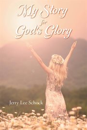 My Story for God's Glory cover image