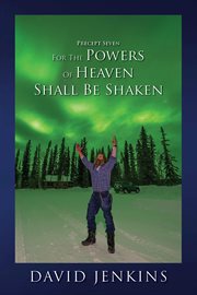 Precept Seven for the Powers of Heaven Shall Be Shaken cover image