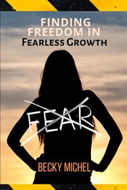 No fear. Finding Freedom In Fearless Growth cover image