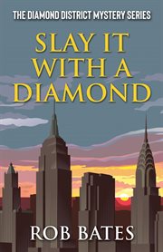 Slay It With a Diamond : Diamond District Mystery cover image