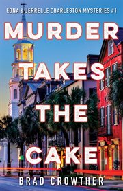 Murder Takes the Cake : Edna/Jarrell Charleston Mysteries cover image