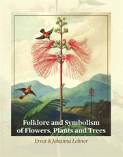 Folklore and symbolism of flowers, plants and trees cover image