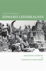 The Collected Writings of Edward Leedskalnin : Magnetic Current & A Book in Every Home cover image