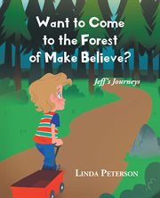 Want to come to the forest of make believe? cover image