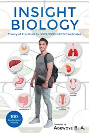 Insight biology : THEORY OF PRACTICAL FOR SSCE-GCE-NECO CANDIDATES cover image