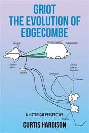 Griot the evolution of edgecombe : A Historical Perspective cover image