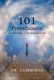 101 provelations : Wisdoms My L.I.F.E. Revealed to Me cover image