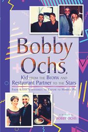 Bobby ochs, kid from the bronx and restaurant partner to the stars cover image