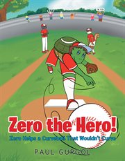 Zero the hero! zero helps a curveball that wouldn't curve cover image