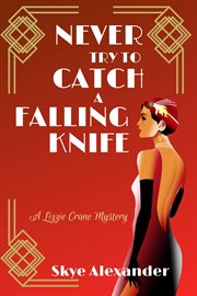 Never try to catch a falling knife. A Lizzie Crane Mystery cover image