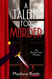 A talent for murder. An Everett Carr Mystery cover image