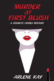 Murder at first blush : A Cosmetic Crimes Mystery cover image
