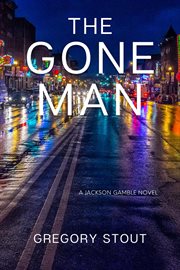 The gone man : A Jackson Gamble Novel cover image