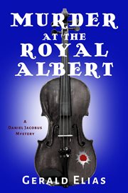 Murder at the royal albert : Daniel Jacobus Mystery cover image