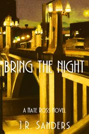 Bring the night : A Nate Ross Novel cover image