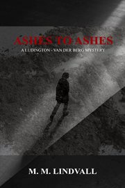 Ashes to ashes : Ludington - van der Berg Mystery cover image