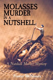Molasses murder in a nutshell : Nutshell Murder Mystery cover image