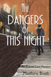 The dangers of this night : An Everett Carr Mystery cover image