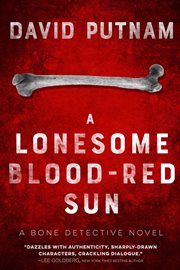 A lonesome blood-red sun. Bone Detective Dave Beckett Novel cover image