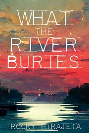What the river buries cover image