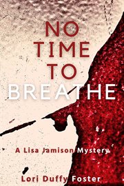 No time to breathe : Lisa Jamison Mystery cover image