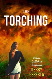 The torching : Olivia Callahan Suspense cover image