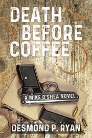 Death Before Coffee : A Mike O'Shea Novel cover image