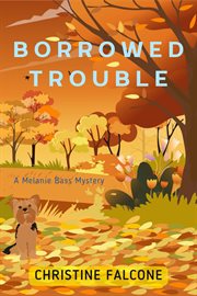 Borrowed trouble. Melanie Bass mystery cover image