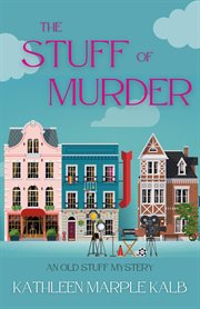 The Stuff of Murder : Old Stuff Mystery cover image