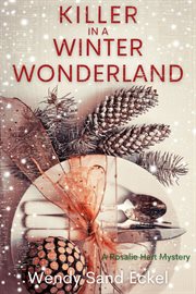 Killer in a Winter Wonderland : Rosalie Hart Mystery cover image