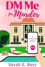 DM Me for Murder : A Trending Topic Mystery cover image