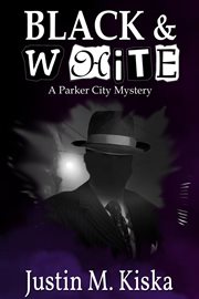 Black & White : A Parker City Mystery cover image