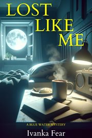 Lost Like Me : A Blue Water Mystery cover image