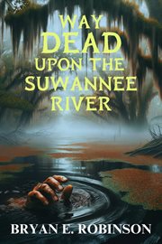 Way DEAD Upon the Suwannee River : An Einstein Brad Pope Mystery cover image