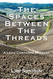 The Spaces Between the Threads : A Leah Contarini Mystery cover image