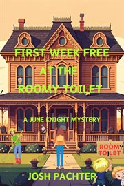 First Week Free at the Roomy Toilet : A June Knight Mystery cover image