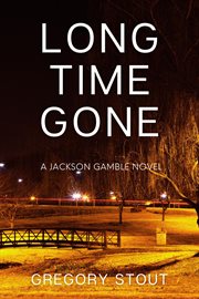 Long Time Gone : A Jackson Gamble Novel cover image