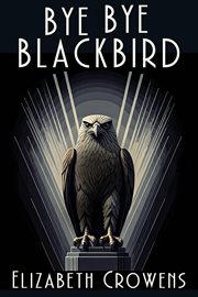 Bye Bye Blackbird : A Babs Norman Golden Age of Hollywood Mystery cover image