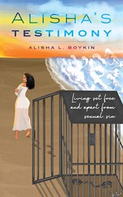 Alisha's testimony. Living set free and apart from sexual sin cover image