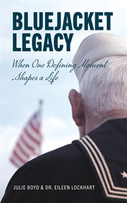 Bluejacket legacy. When one defining moment shapes a life cover image