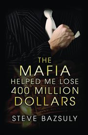 The mafia helped me lose $400 million cover image