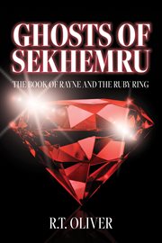 Ghosts of sekhemru. The Book of Rayne and the Ruby Ring cover image