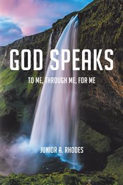 God Speaks : To Me, through Me, for Me cover image