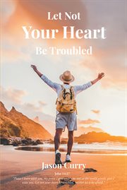 Let not your heart be troubled cover image