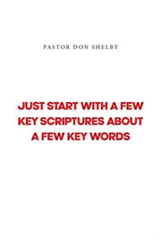 Just Start with a Few Key Scriptures about a Few Key Words cover image