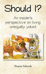 Should i?. An Insider's Perspective on Living Unequally Yoked cover image