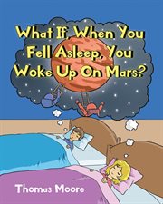 What if, when you fell asleep, you woke up on mars? cover image