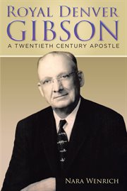 Royal denver gibson : A Twentieth Century Apostle cover image