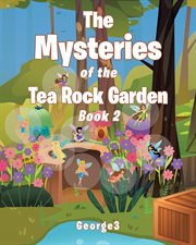The mysteries of the tea rock garden cover image