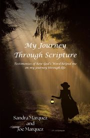 My Journey Through Scripture : Testimonies of how God's Word helped me on my journey through life cover image